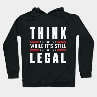 think while it's still legal Hoodie